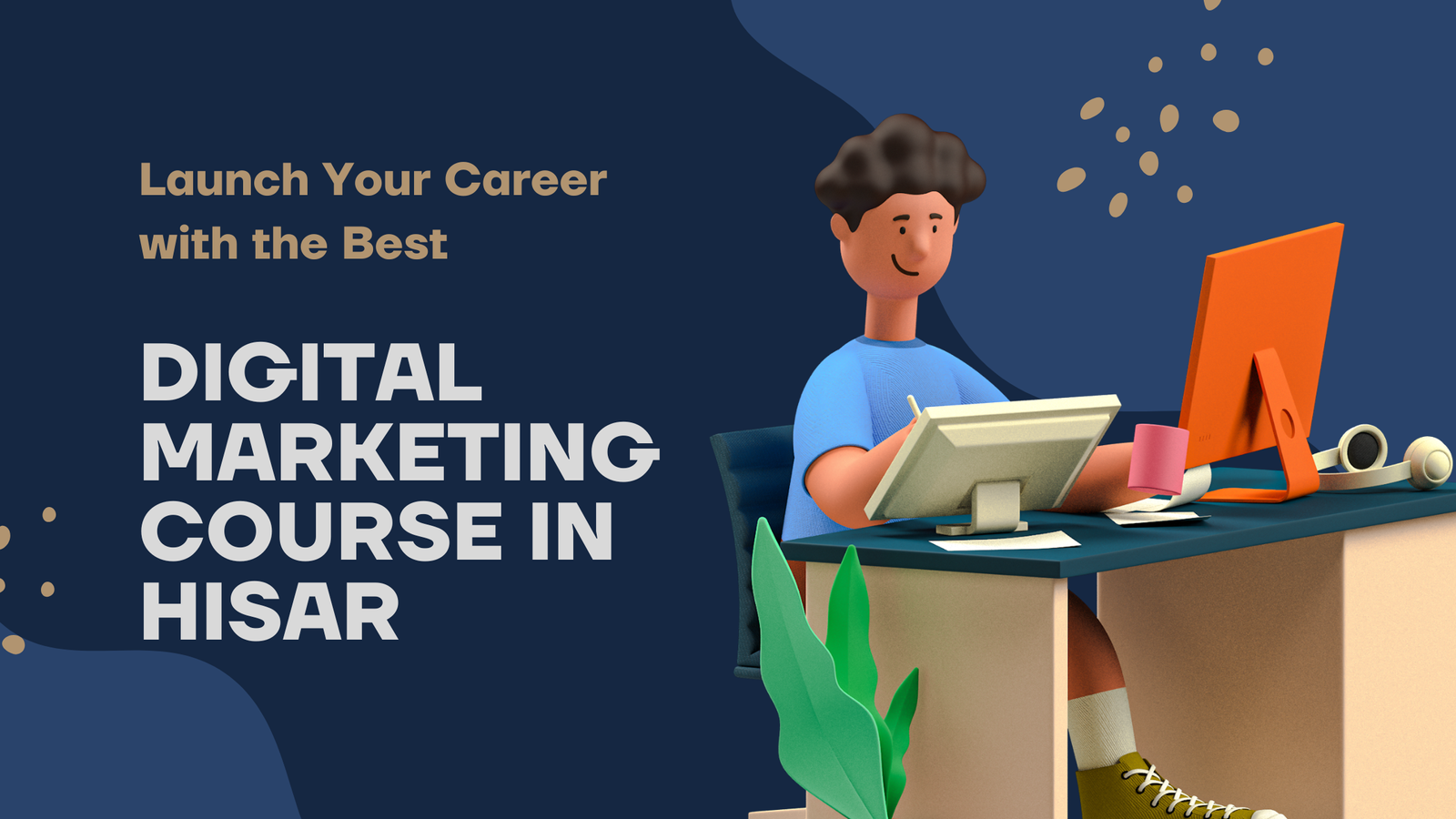 launch your career with the best digital marketing course in hisar