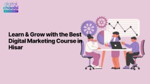 Best Digital Marketing Course in Hisar