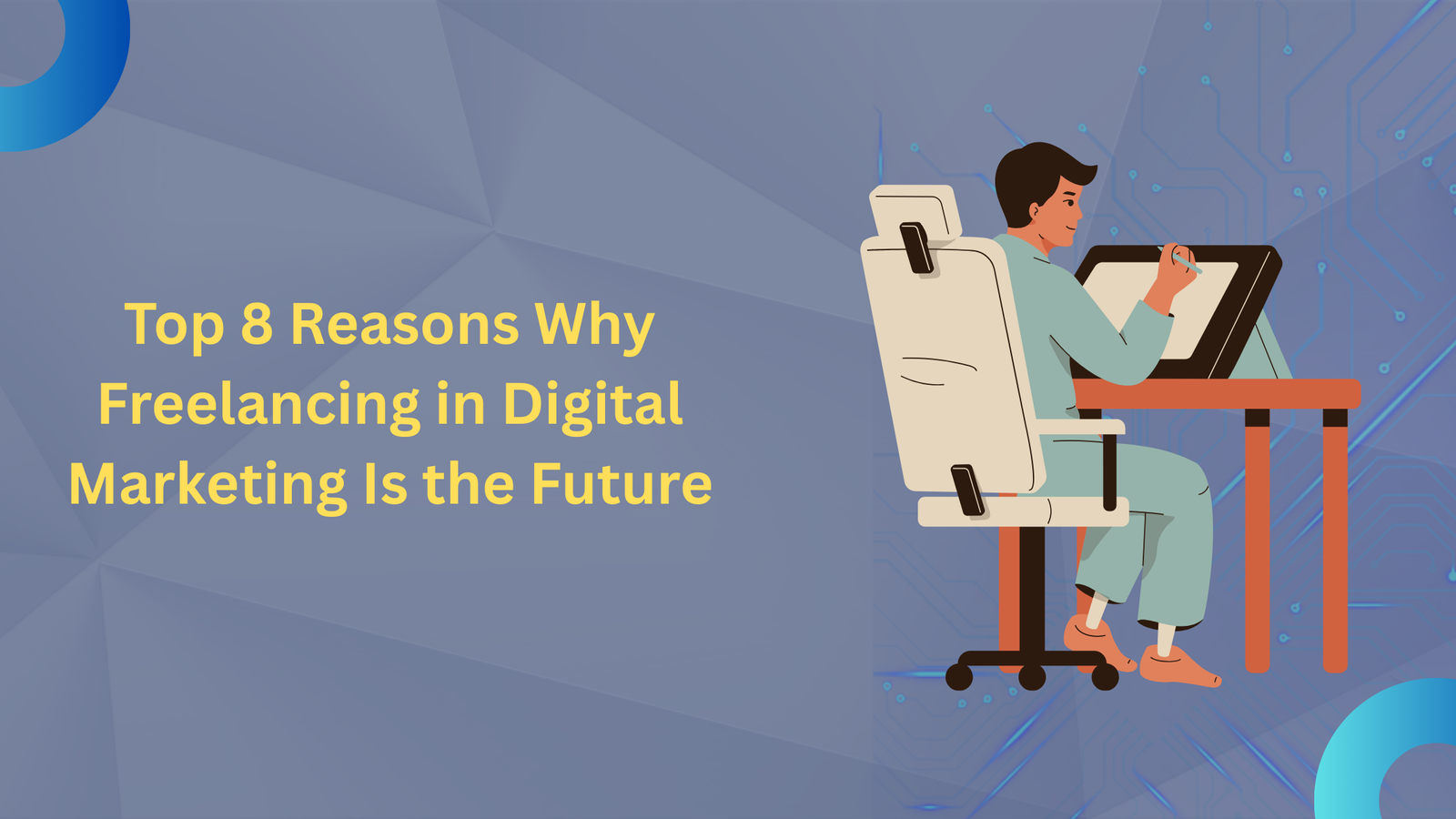 Top 8 Reasons Why Freelancing in Digital Marketing Is the Future