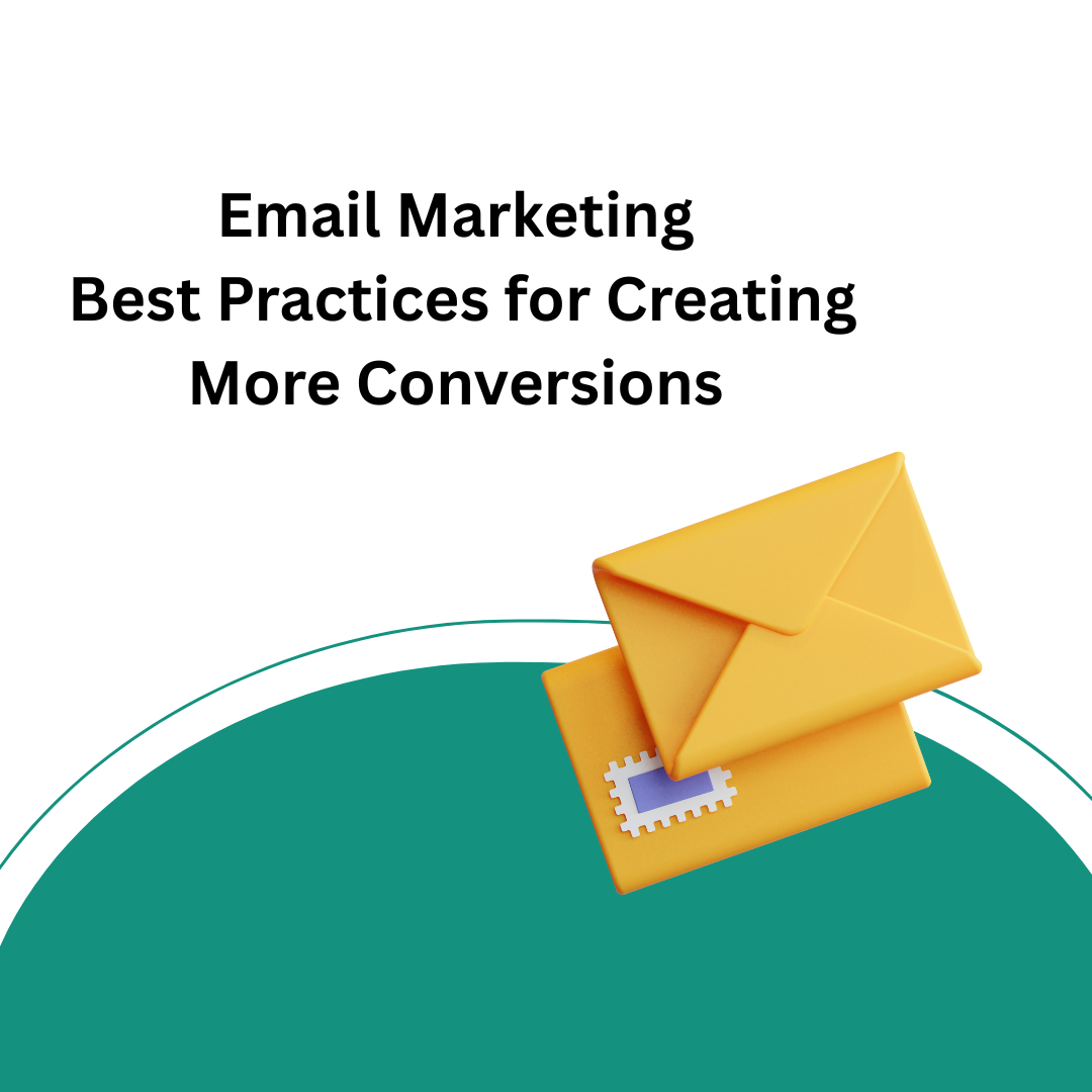 Email Marketing Best Practices for Creating More Conversions