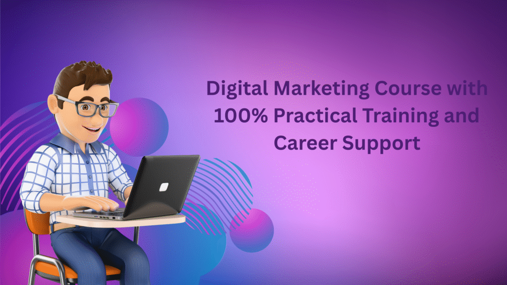 Digital Marketing Course with 100% Practical Training and Career Support