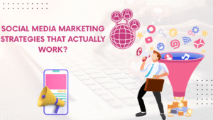 Social Media Marketing Strategies That Actually Work?
