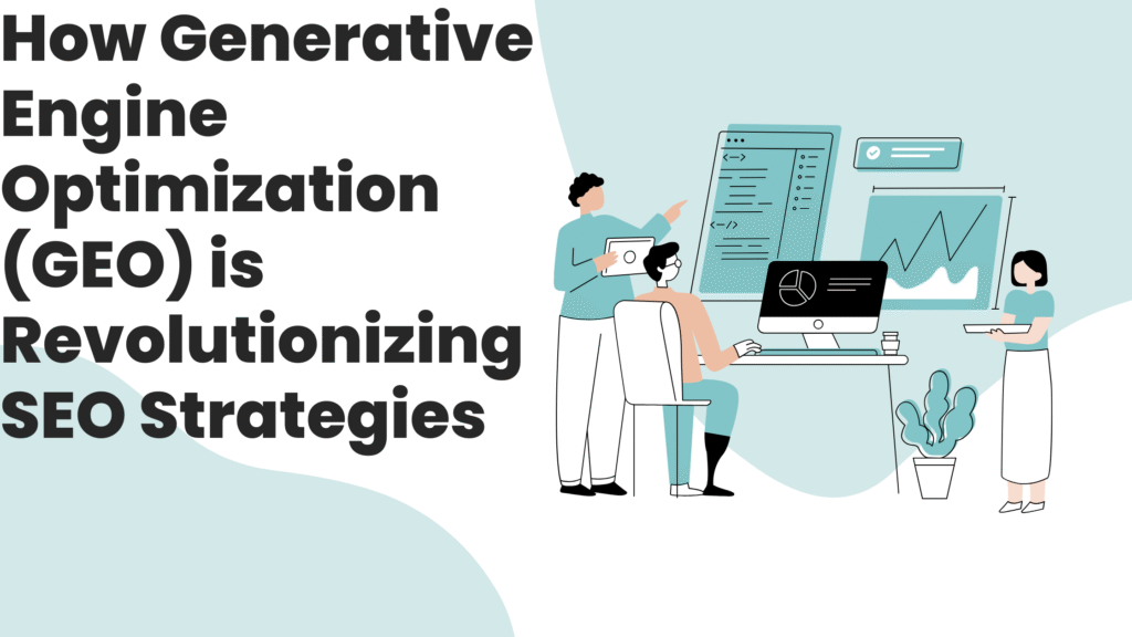 How Generative Engine Optimization (GEO) is Revolutionizing SEO Strategies