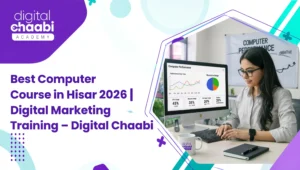 Best Computer Course in Hisar 2026 Digital Marketing Training – Digital Chaabi