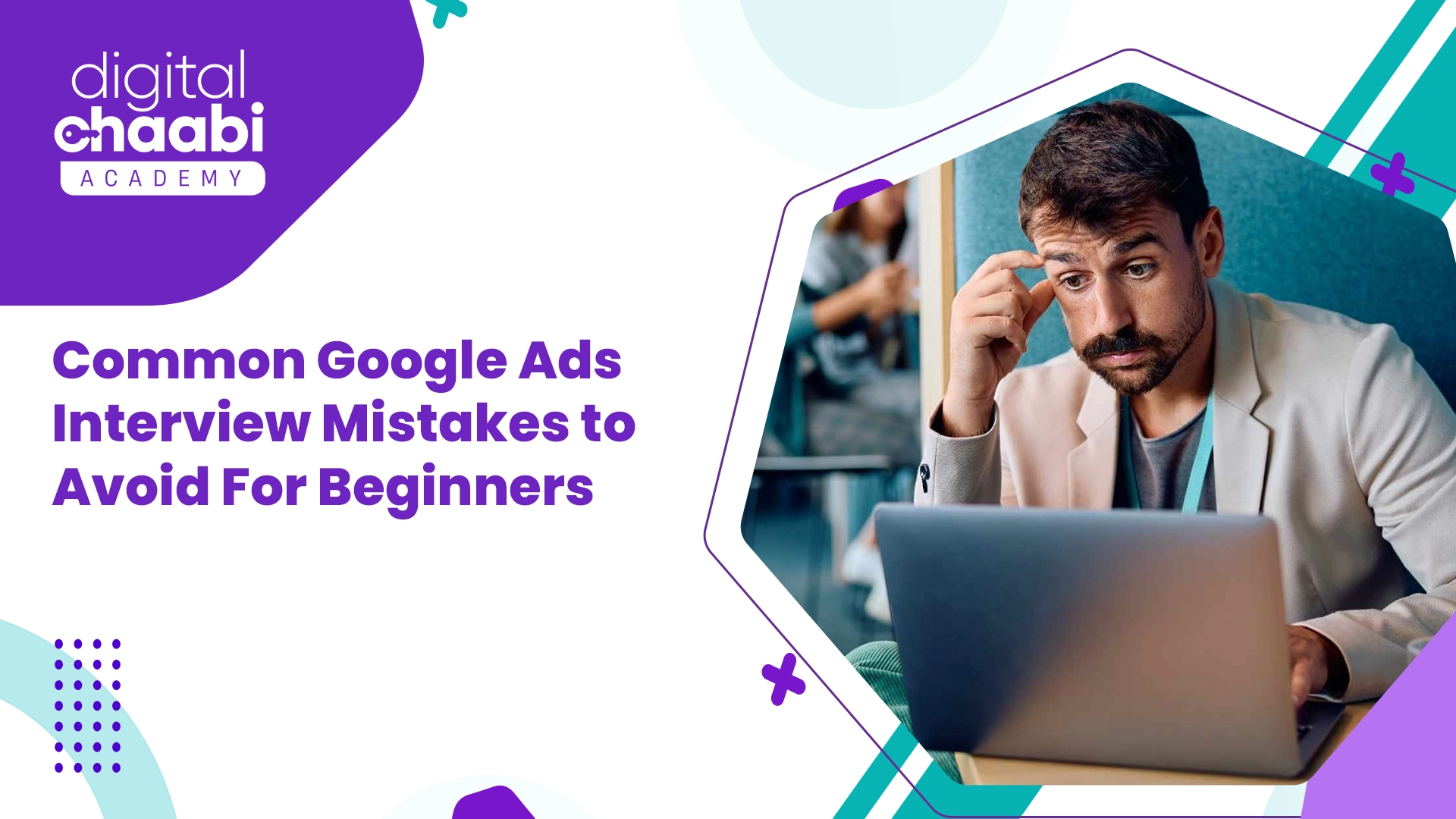 Common Google Ads Interview Mistakes to Avoid For Beginners