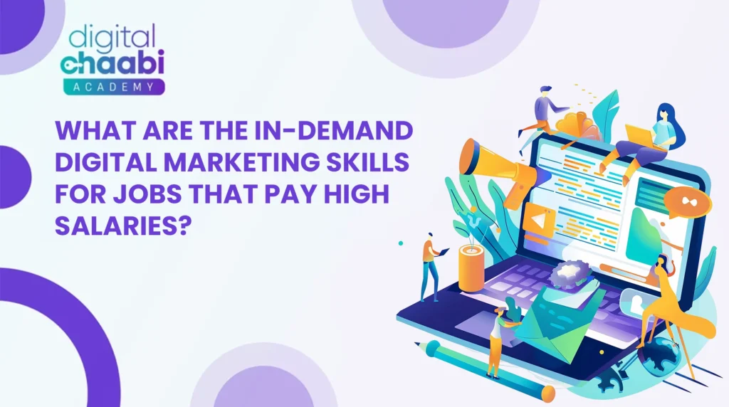 What Are the In-Demand Digital Marketing Skills for Jobs That Pay High Salaries?