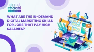 What Are the In-Demand Digital Marketing Skills for Jobs That Pay High Salaries?