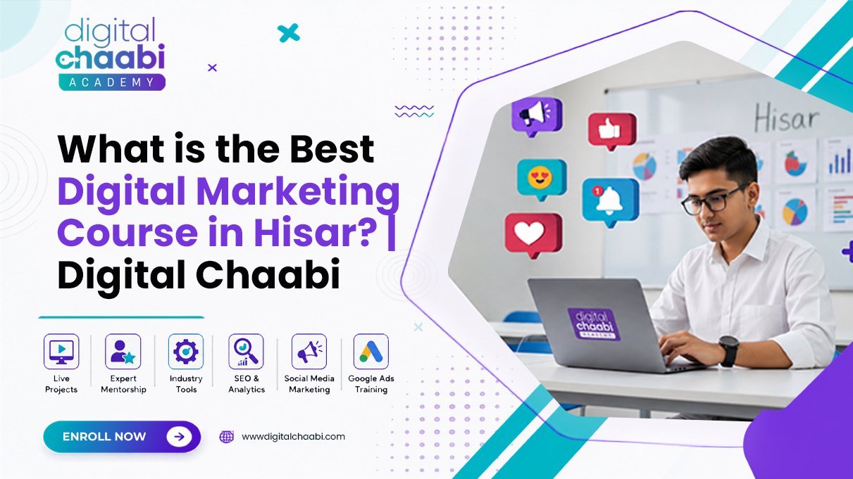 What is the Best Digital Marketing Course in Hisar Digital Chaabi