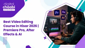 Best Video Editing Course in Hisar 2026 Premiere Pro, After Effects & AI
