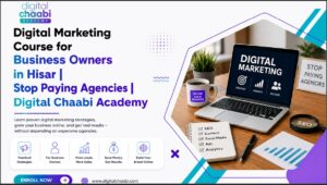 Digital Marketing Course for Business Owners in Hisar Stop Paying Agencies Digital Chaabi Academy
