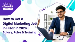 How to Get a Digital Marketing Job in Hisar in 2026 Salary, Roles & Training