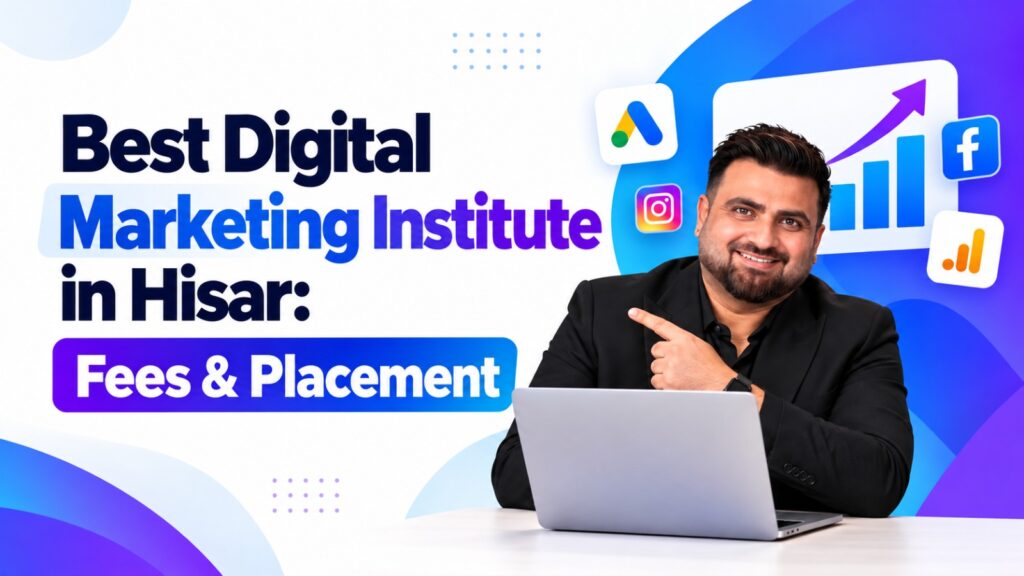 Best Digital Marketing Institute in Hisar: Fees & Placement