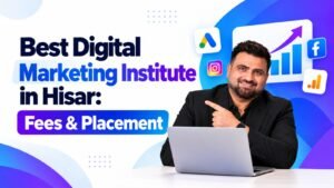 Best Digital Marketing Institute in Hisar: Fees & Placement